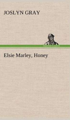 Elsie Marley, Honey de Joslyn Gray