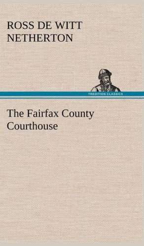 The Fairfax County Courthouse de Ross De Witt Netherton