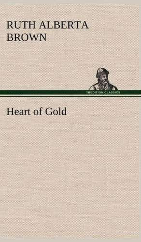 Heart of Gold de Ruth Alberta Brown