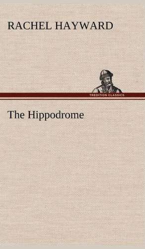 The Hippodrome de Rachel Hayward