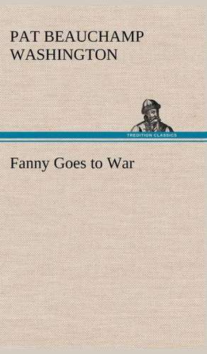 Fanny Goes to War de Pat Beauchamp Washington