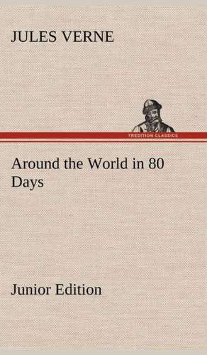 Around the World in 80 Days Junior Edition de Jules Verne