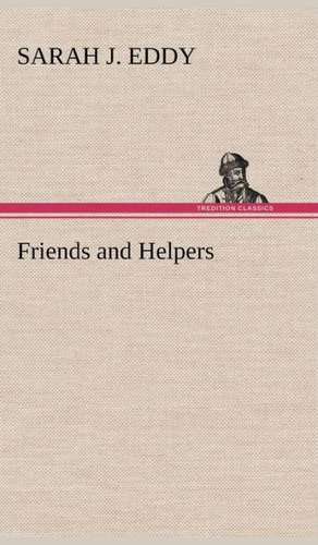 Friends and Helpers de Sarah J. Eddy