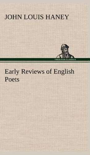 Early Reviews of English Poets de John Louis Haney