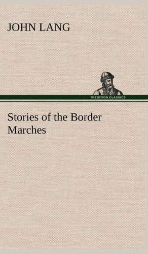 Stories of the Border Marches de John Lang