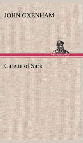 Carette of Sark de John Oxenham