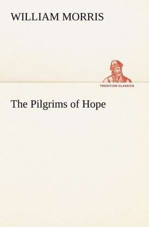 The Pilgrims of Hope de William Morris