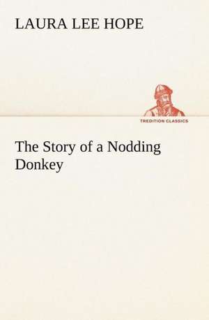 The Story of a Nodding Donkey de Laura Lee Hope