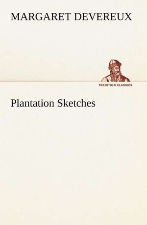 Plantation Sketches de Margaret Devereux