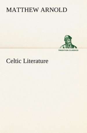 Celtic Literature de Matthew Arnold