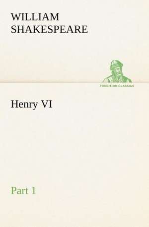 Henry VI Part 1 de William Shakespeare