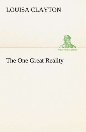 The One Great Reality de Louisa Clayton