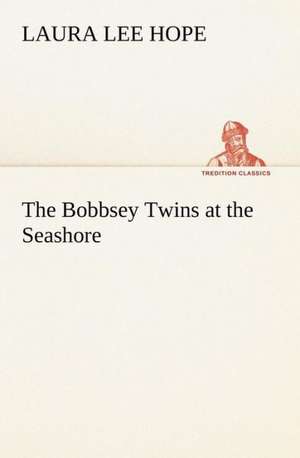 The Bobbsey Twins at the Seashore de Laura Lee Hope