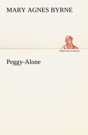 Peggy-Alone de Mary Agnes Byrne