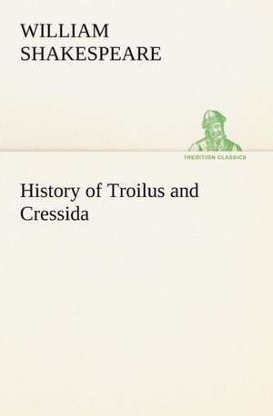 History of Troilus and Cressida de William Shakespeare