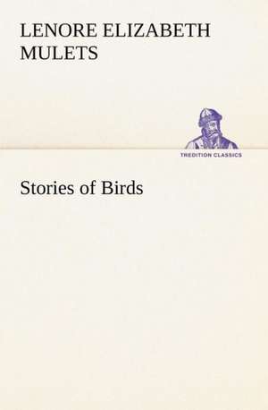 Stories of Birds de Lenore Elizabeth Mulets