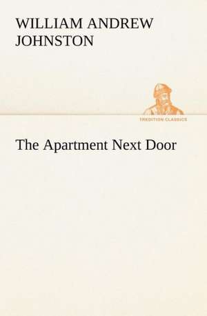 The Apartment Next Door de William Andrew Johnston