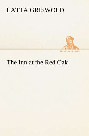 The Inn at the Red Oak de Latta Griswold