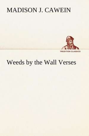 Weeds by the Wall Verses de Madison J. Cawein