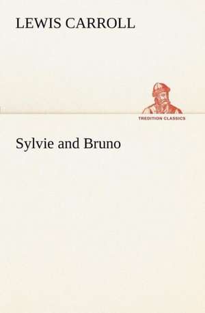 Sylvie and Bruno de Lewis Carroll