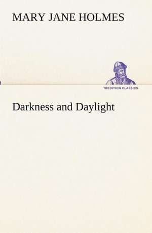 Darkness and Daylight de Mary Jane Holmes