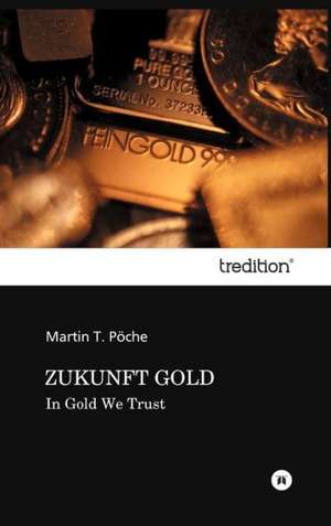 Zukunft Gold de Martin T. Pöche