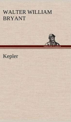 Kepler de Walter W. (Walter William) Bryant