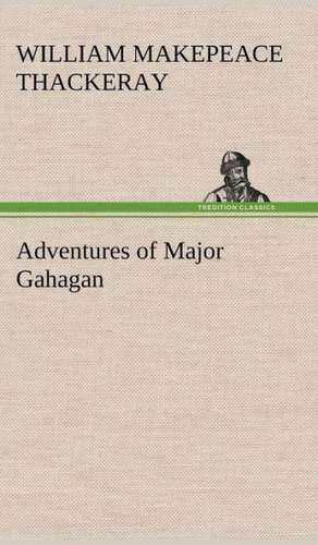 Adventures of Major Gahagan de William Makepeace Thackeray