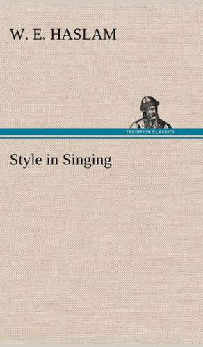 Style in Singing de W. E. Haslam