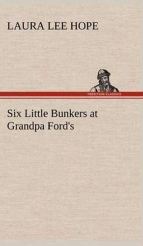 Six Little Bunkers at Grandpa Ford's de Laura Lee Hope