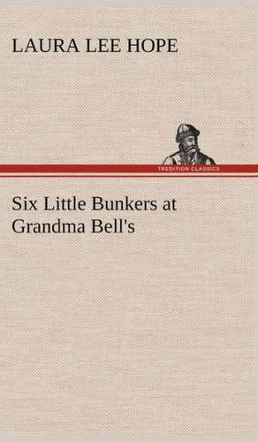 Six Little Bunkers at Grandma Bell's de Laura Lee Hope