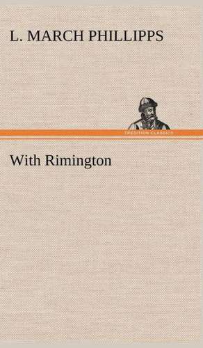 With Rimington de L. March Phillipps