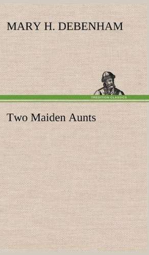 Two Maiden Aunts de Mary H. Debenham