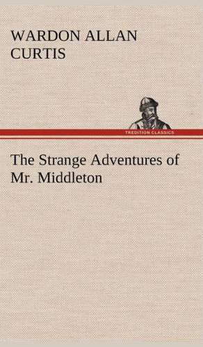 The Strange Adventures of Mr. Middleton de Wardon Allan Curtis