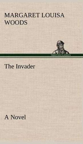 The Invader a Novel: With Specimens of Esperanto and Grammar de Margaret L. (Margaret Louisa) Woods