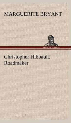 Christopher Hibbault, Roadmaker de Marguerite Bryant