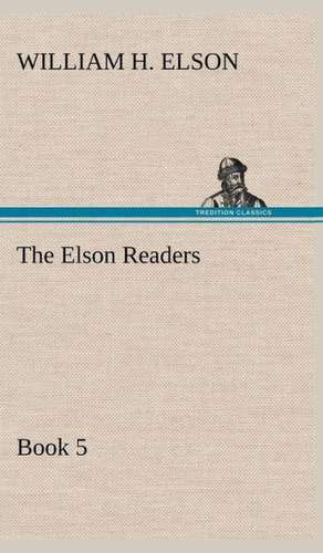 The Elson Readers, Book 5 de William H. Elson