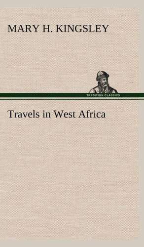 Travels in West Africa de Mary H. Kingsley