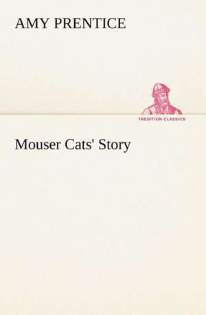 Mouser Cats' Story de Amy Prentice