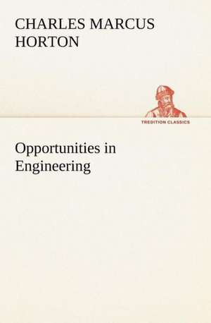 Opportunities in Engineering de Charles M. (Charles Marcus) Horton