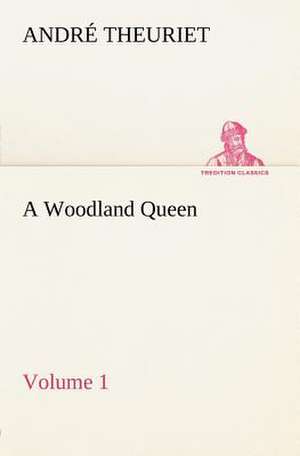 A Woodland Queen - Volume 1 de André Theuriet