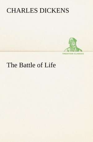 The Battle of Life de Charles Dickens