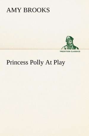 Princess Polly at Play: The Story of Mary Slessor de Amy Brooks