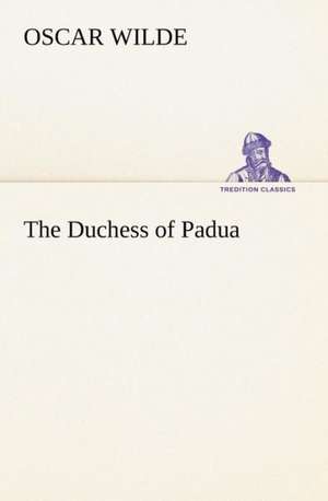 The Duchess of Padua de Oscar Wilde