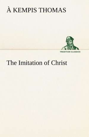 The Imitation of Christ de à Kempis Thomas