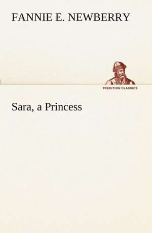 Sara, a Princess de Fannie E. Newberry