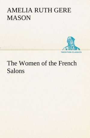 The Women of the French Salons de Amelia Ruth Gere Mason