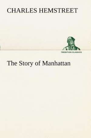 The Story of Manhattan de Charles Hemstreet