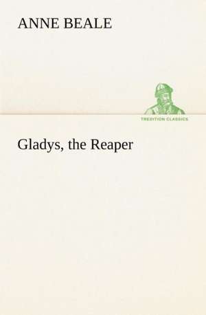 Gladys, the Reaper de Anne Beale