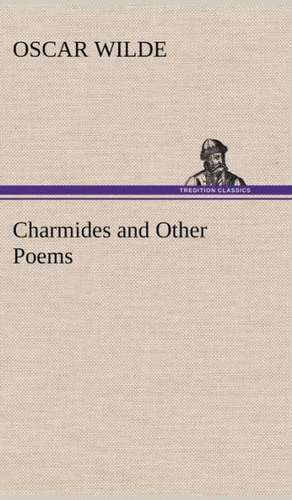 Charmides and Other Poems de Oscar Wilde